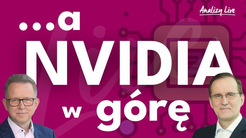 Analizy Live: ...a NVIDIA w górę!!