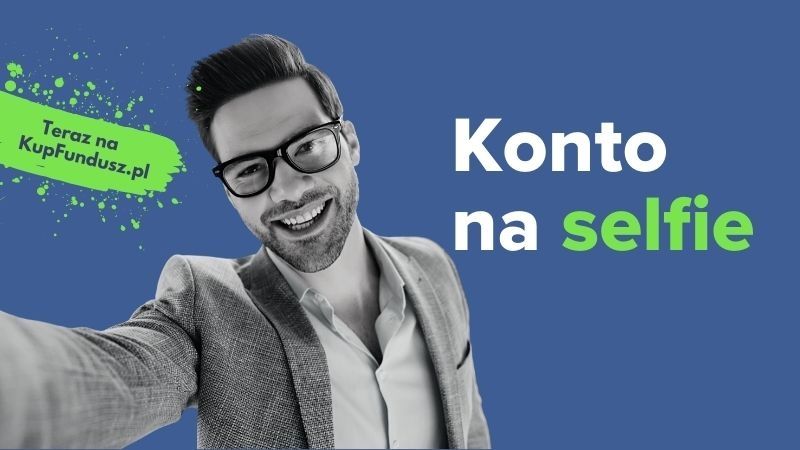 Jedno selfie i po sprawie. Oto jak zacząć przygodę z funduszami