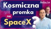 Koniec kosmicznej hossy? SpaceX ostro w dół! Czy wróci geoinflacja? Wielka rotacja w USA