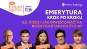 7. FIO: Emerytura krok po kroku. Ile, gdzie i jak inwestować na różnych etapach życia?