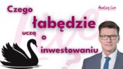 Czego „czarne łabędzie” uczą o inwestowaniu? Tomasz Korab w Analizach LIVE