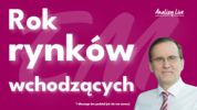 Analizy Live: Rok rynków wschodzących