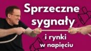 Analizy Live: Sprzeczne sygnały i rynki w napięciu