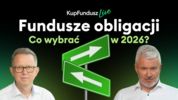 KupFundusz Live: Fundusze obligacji. Co wybrać w 2026?