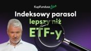KupFundusz Live: Indeksowy parasol lepszy niż ETF-y