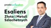 Prosto w Fundusz #99: Esaliens Złota i Metali Szlachetnych