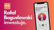 Rafał Bogusławski inwestuje #3