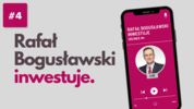Rafał Bogusławski inwestuje #4
