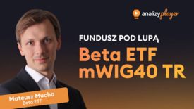 Fundusz pod lupą: Beta ETF mWIG40 TR