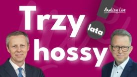 Analizy Live: Trzy lata hossy
