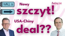 Amalizy Live: Wall Street z nowym szczytem! Chiny – USA z szansą na deal!
