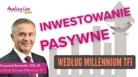 Analizy Live Extra: Millennium TFI uruchomiło fundusze indeksowe