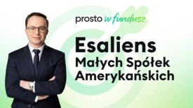 Prosto w Fundusz #107 Esaliens Małych Spółek Amerykańskich