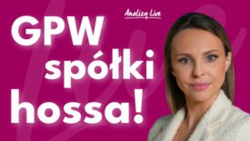 Analizy Live: GPW, spółki, hossa!
