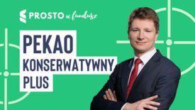 Prosto w fundusz #70: Pekao Konserwatywny Plus