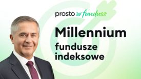 Prosto w Fundusz(e) #109 Cztery fundusze indeksowe Millennium TFI