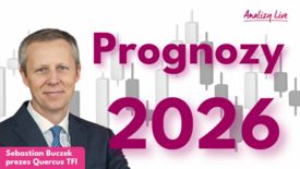 Analizy Live: Prognozy na 2026. Sebastian Buczek, prezes Quercus TFI