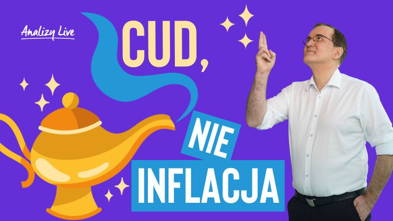 Analizy Live: Cud, nie inflacja