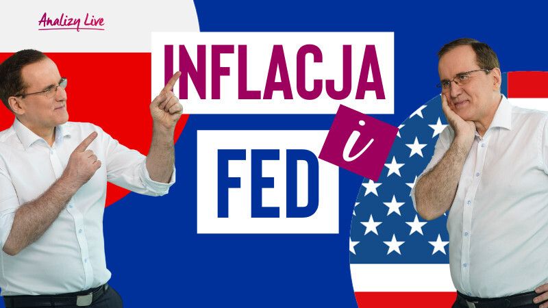 Analizy Live: Inflacja i Fed