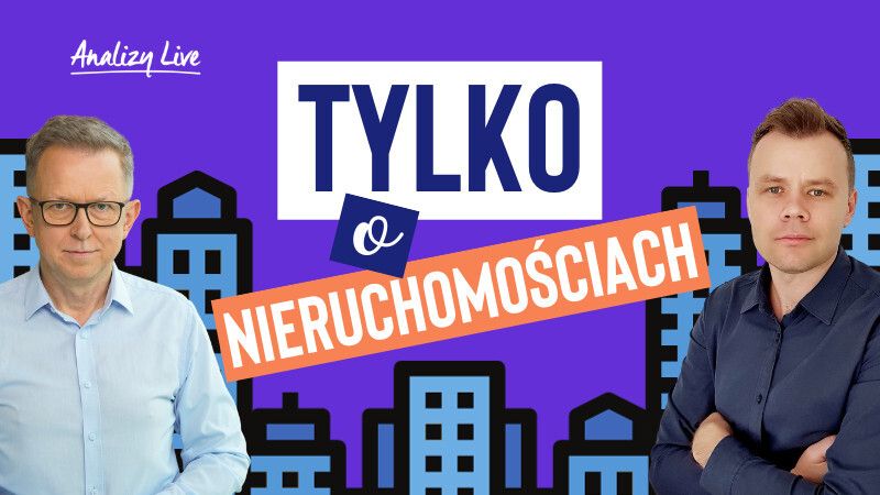 Analizy Live: Tylko o nieruchomościach