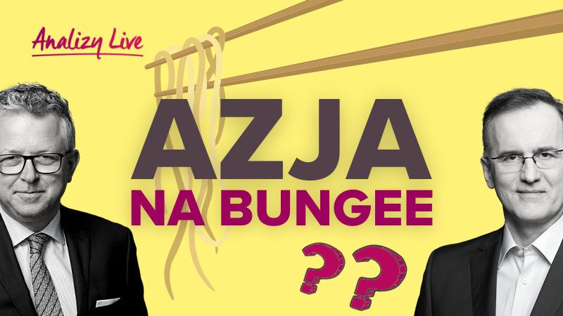 Analizy Live: Azja na bungee?
