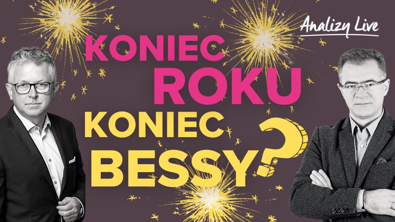Analizy Live: Koniec roku, koniec bessy?