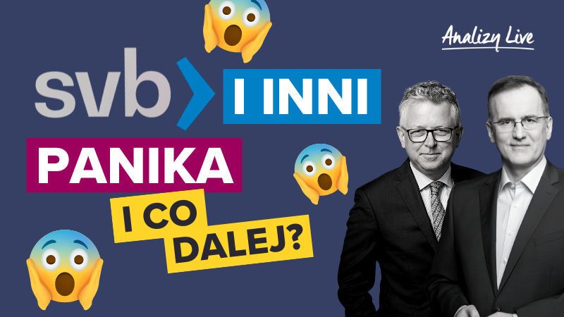 Analizy Live: SVB i inni. Panika i co dalej?
