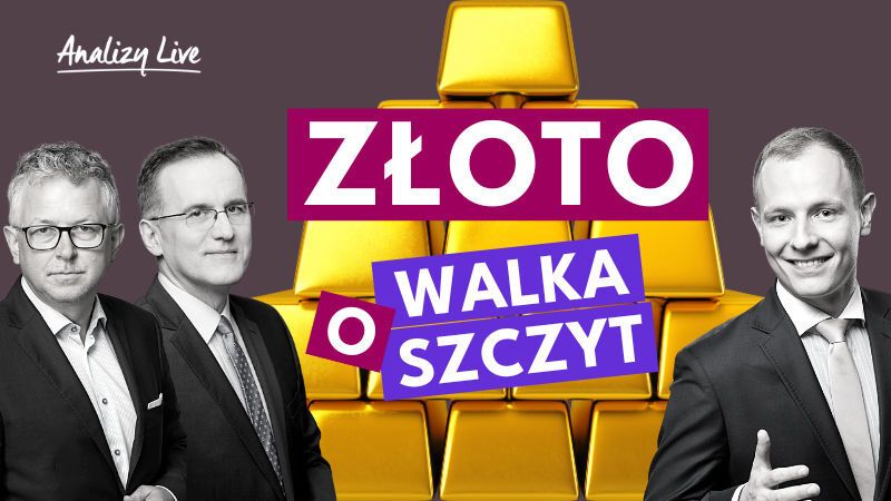 Analizy Live: Złoto. Walka o szczyt