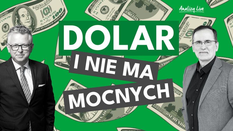 Analizy Live: Dolar. I nie ma mocnych