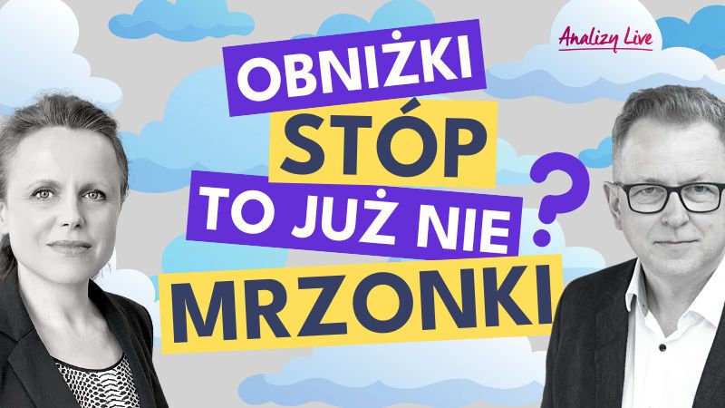 Analizy Live: Obniżki stóp to już nie mrzonki?