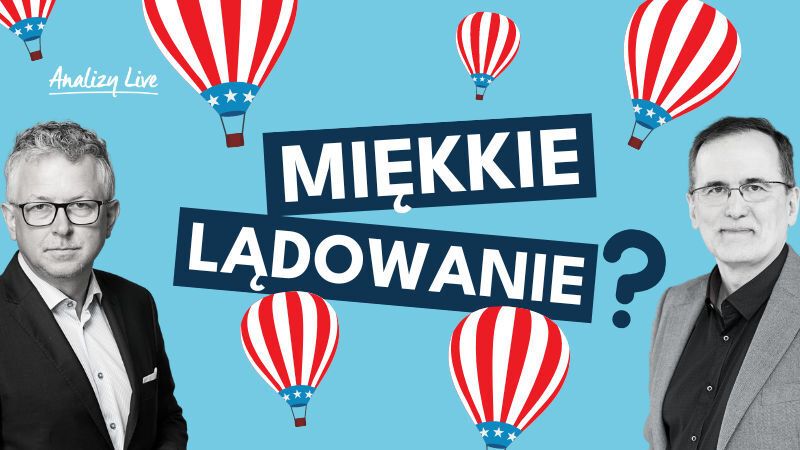 Analizy Live: Miękkie lądowanie?