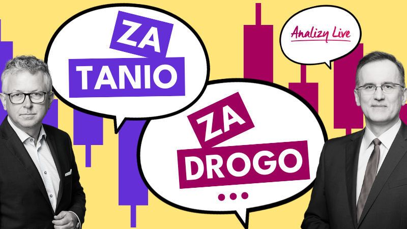 Analizy Live: Za tanio, za drogo...