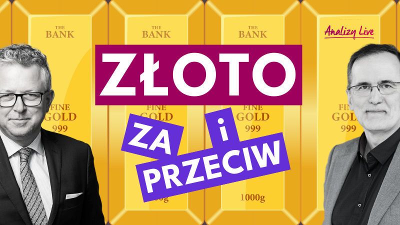 Analizy Live: Złoto. Za i przeciw