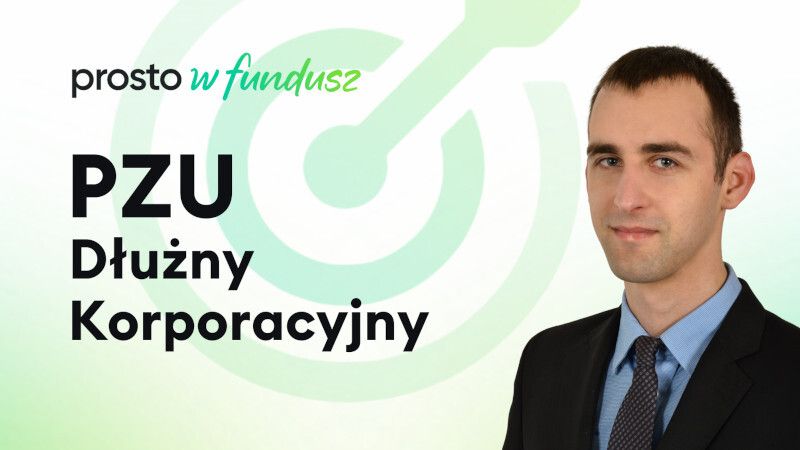 Prosto w Fundusz #97: PZU Dłużny Korporacyjny