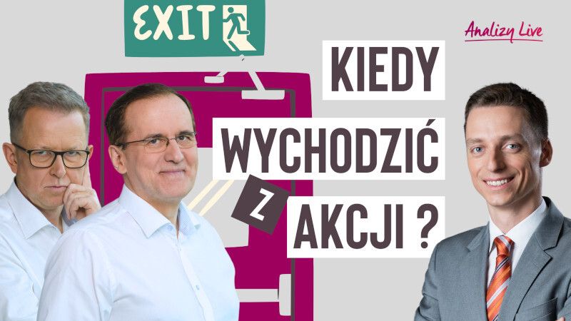 Analizy Live: Kiedy wychodzić z akcji?