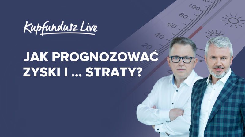 KupFundusz Live: Jak prognozować zyski… i straty