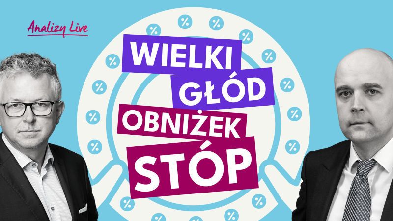 Analizy Live: Wielki głód obniżek stóp