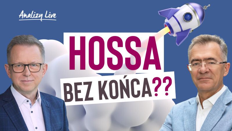 Analizy Live: Hossa bez końca??