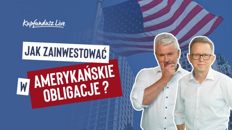 KupFundusz LIVE: Jak zainwestować w amerykańskie obligacje?
