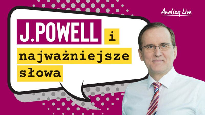 Analizy Live: J. Powell i najważniejsze słowa