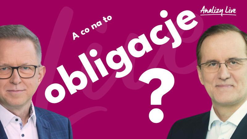 Analizy Live: A co na to obligacje?