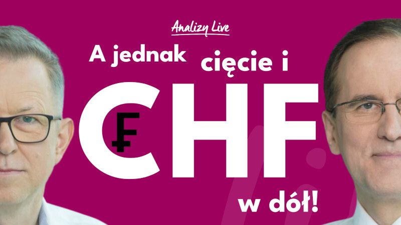 Analizy Live: A jednak cięcie i CHF w dół!
