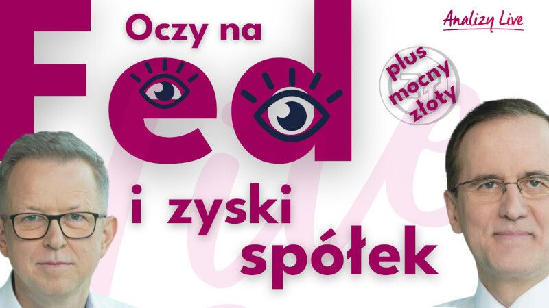 Analizy Live: Oczy na Fed i zyski