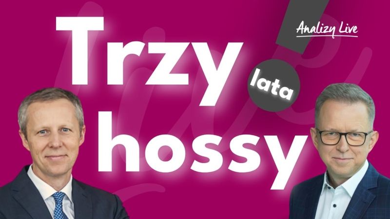 Analizy Live: Trzy lata hossy