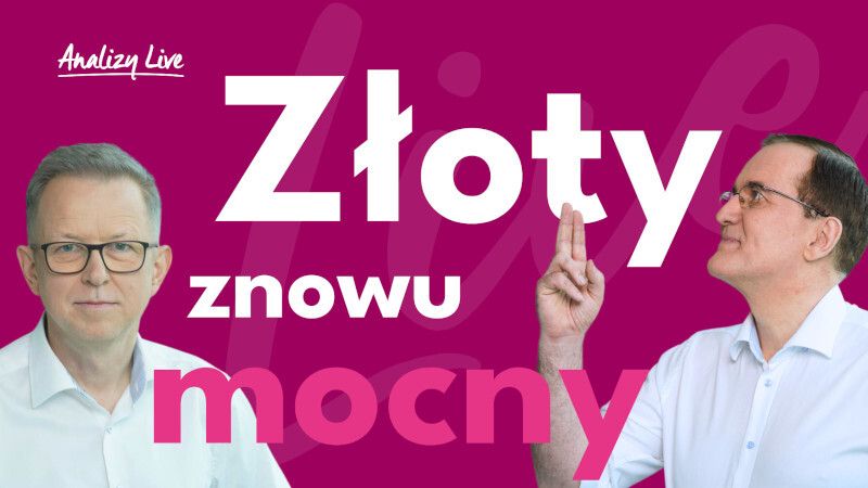 Analizy Live: Złoty znowu mocny