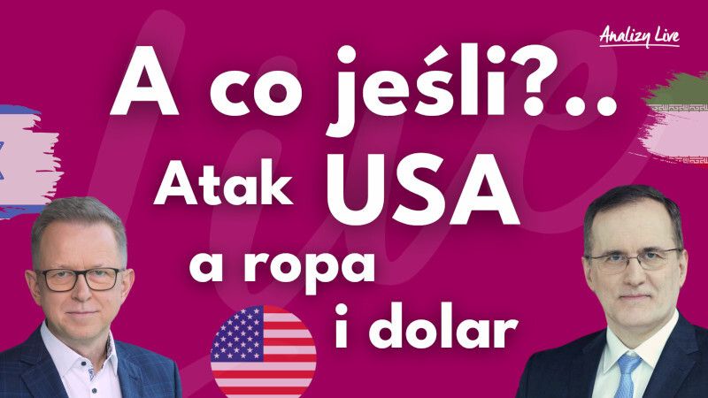 Analizy Live: A co, jeśli...? Atak USA a ropa i dolar