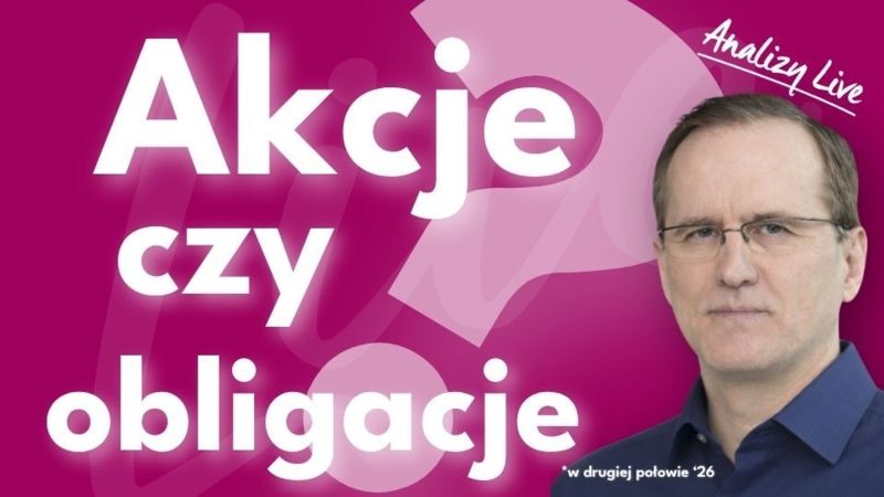 Analizy Live: Akcje czy obligacje??
