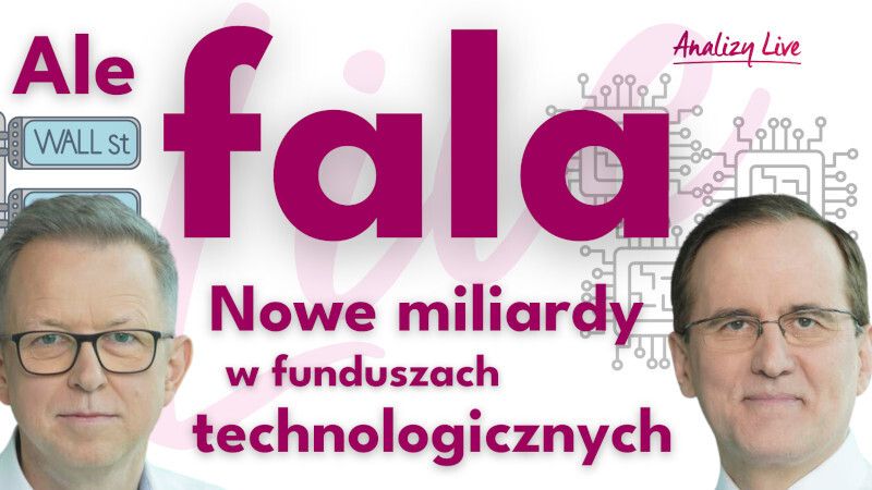 Analizy Live: Ale fala!! Nowe miliardy w funduszach technologicznych