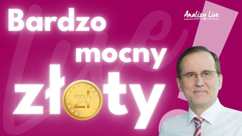 Analizy Live: Bardzo mocny złoty