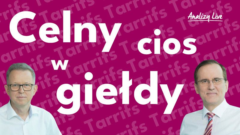 Analizy Live: Celny cios w giełdy